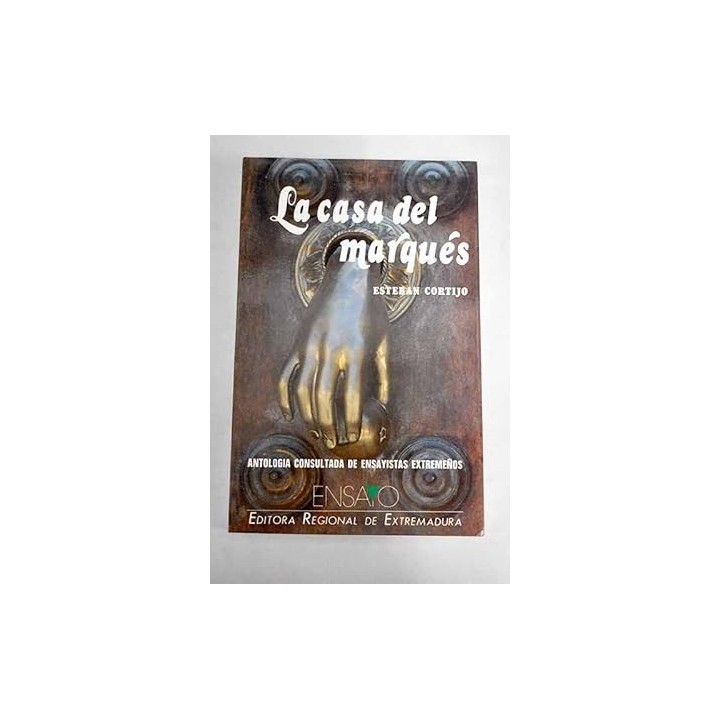 La casa del marqués. Antologia Consultada de Ensayistas Extremeños